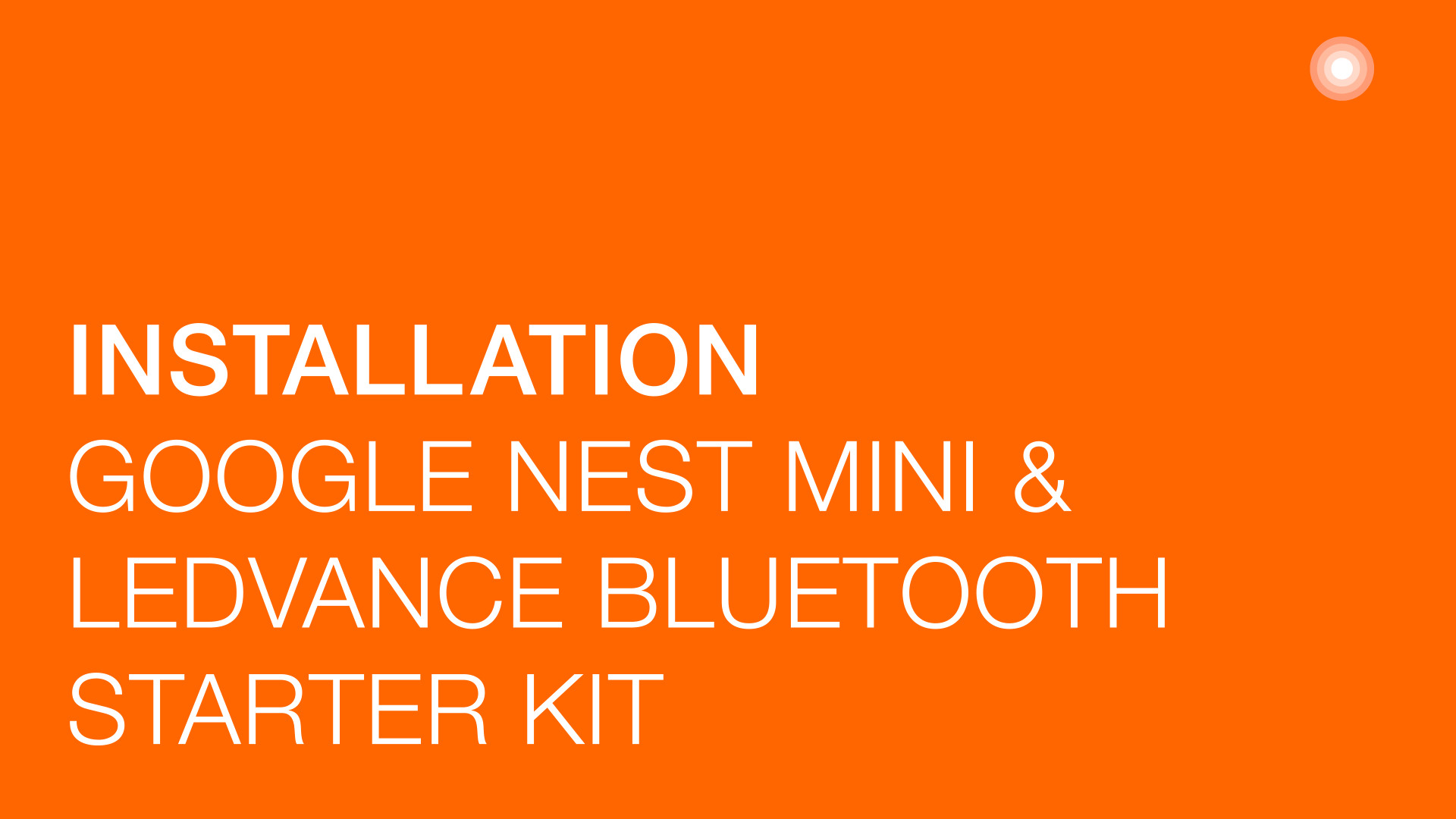 Video hướng dẫn cài đặt Google Nest Mini và Bộ khởi động Bluetooth LEDVANCE 