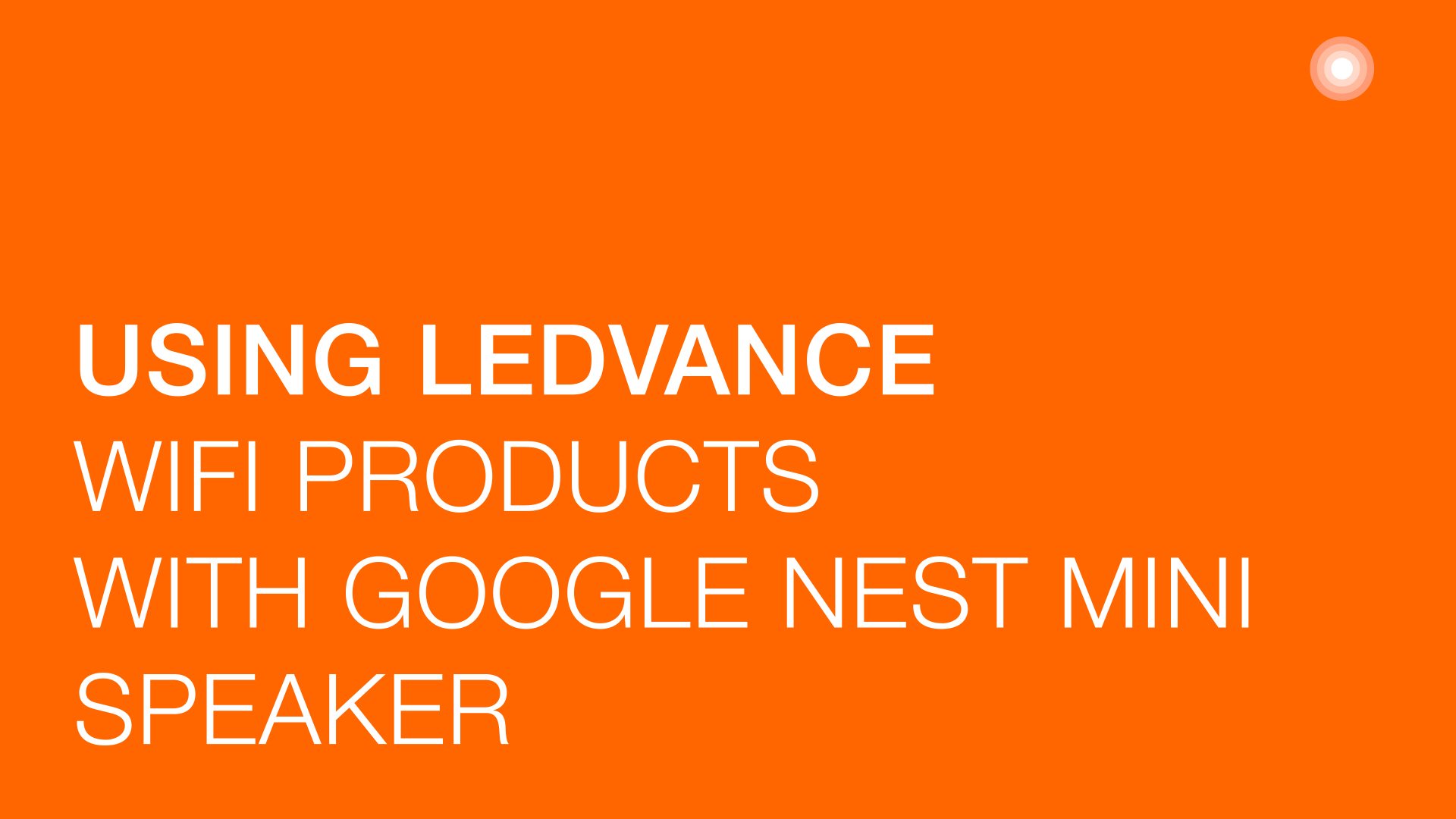 Video hướng dẫn sử dụng sản phẩm WiFi với Google Speaker